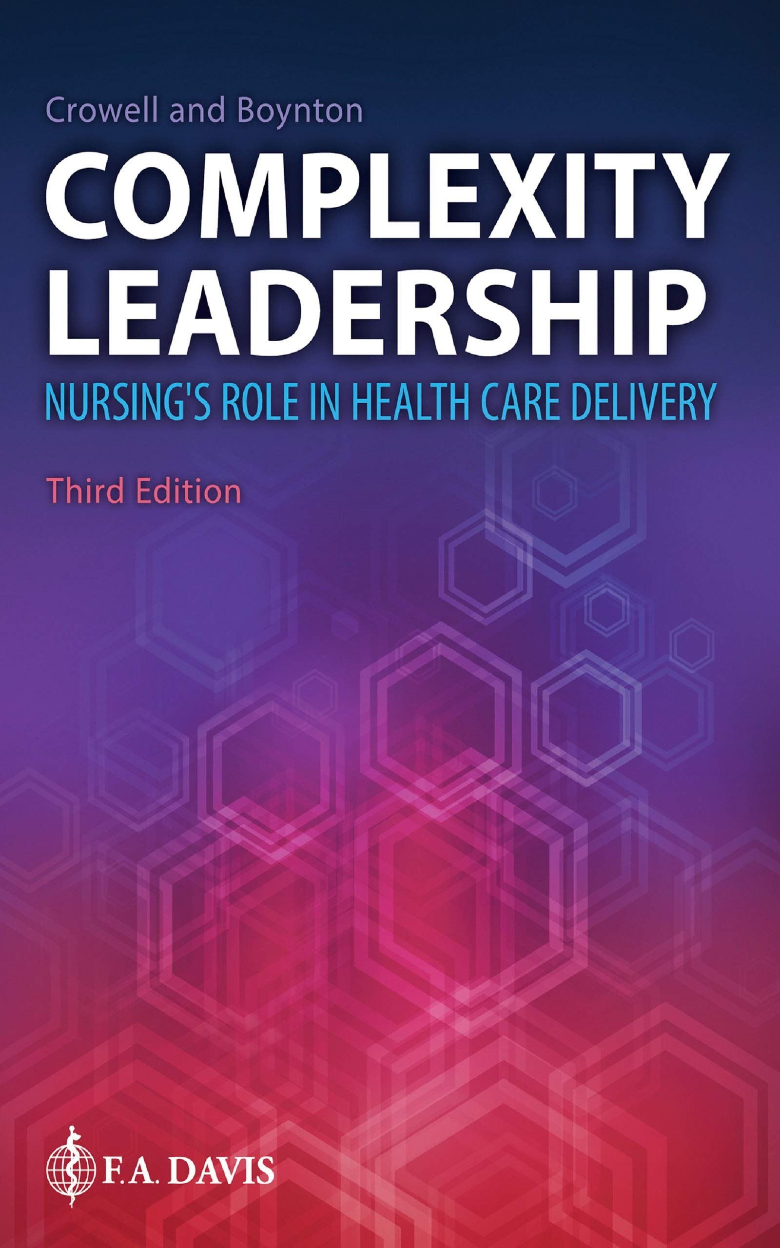 Complexity Leadership Nursing's Role in Health Care Delivery - 3rd Edition, Kindle Edition